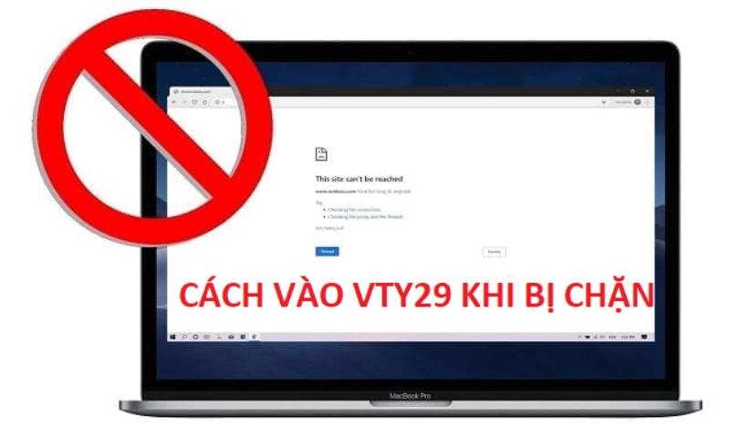 Cách truy cập link Vty29 khi bị chặn